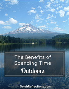 Lesson Learned Part 2: The Benefits Of Spending Time Outdoors | SelahReflections.com